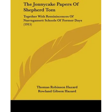 Load image into Gallery viewer, The Jonnycake Papers Of Shepherd Tom: Together With Reminiscences Of Narragansett Schools Of Former Days (1915) - Paperback
