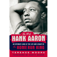 Load image into Gallery viewer, The Real Hank Aaron: An Intimate Look at the Life and Legend of the Home Run King - Paperback