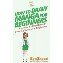Load image into Gallery viewer, How To Draw Manga For Beginners: Your Step By Step Guide To Drawing Manga For Beginners - Hardcover