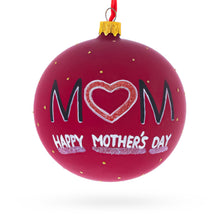 Load image into Gallery viewer, Mother's Day Glass Ball Christmas Ornament 4 Inches