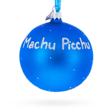 Load image into Gallery viewer, Machu Picchu, Peru Glass Christmas Ball Ornament 4 Inches