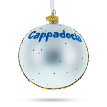 Load image into Gallery viewer, Cappadocia, Turkey Glass Ball Ornament 4 Inches