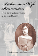 Load image into Gallery viewer, A Senator's Wife Remembers: From the Great Depression to the Great Society - Hardcover